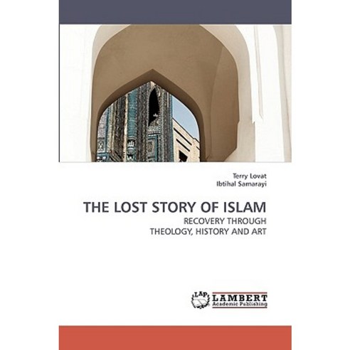 The Lost Story of Islam Paperback, LAP Lambert Academic Publishing