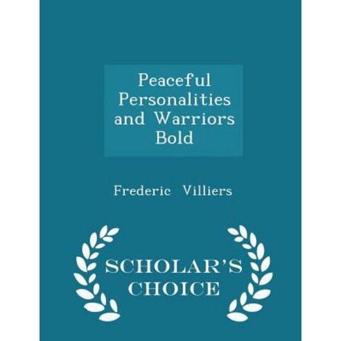 Peaceful Personalities and Warriors Bold - Scholar''s Choice Edition Paperback