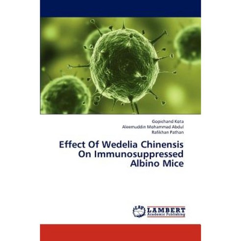 Effect of Wedelia Chinensis on Immunosuppressed Albino Mice Paperback, LAP Lambert Academic Publishing