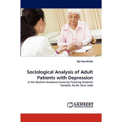 Sociological Analysis of Adult Patients with Depression Paperback, LAP Lambert Academic Publishing