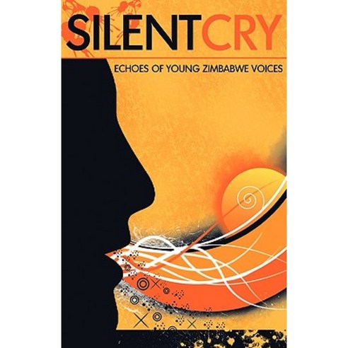 Silent Cry. Echoes of Young Zimbabwe Voices Paperback, Amabooks Publishers