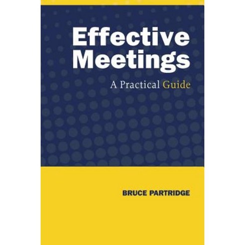 Effective Meetings: A Practical Guide Paperback, FriesenPress