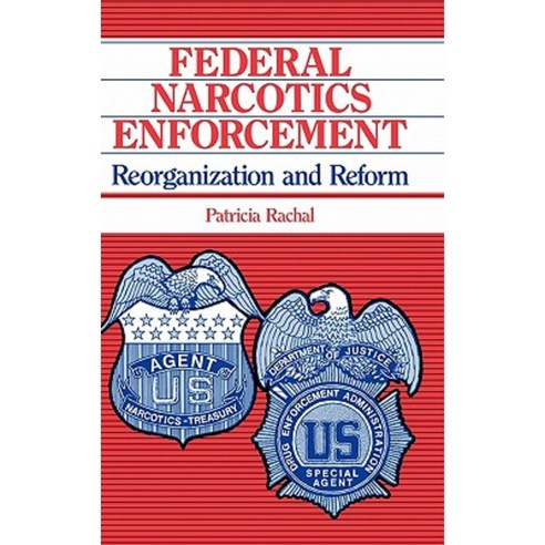 Federal Narcotics Enforcement: Reorganization and Reform Hardcover, Auburn House Pub. Co.