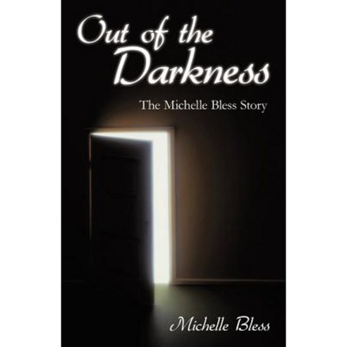 Out of the Darkness: The Michelle Bless Story Paperback, iUniverse