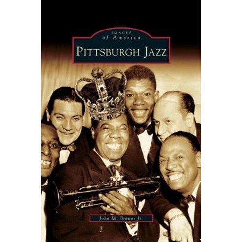 Pittsburgh Jazz Hardcover, Arcadia Publishing Library Editions
