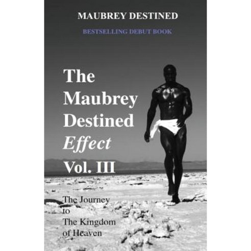 The Maubrey Destined Effect Vol. III: The Journey to the Kingdom of Heaven Paperback, Destined Publishing House