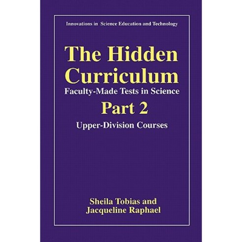 The Hidden Curriculum--Faculty-Made Tests in Science: Part 2: Upper-Division Courses Paperback, Springer