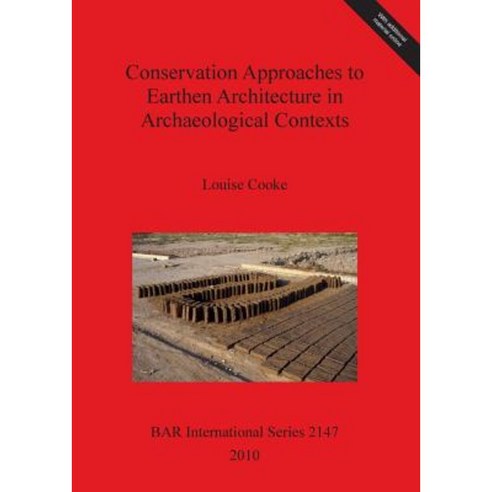 Conservation Approaches to Earthen Architecture in Archaeological Contexts Paperback, British Archaeological Reports