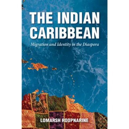 The Indian Caribbean: Migration and Identity in the Diaspora Hardcover, University Press of Mississippi