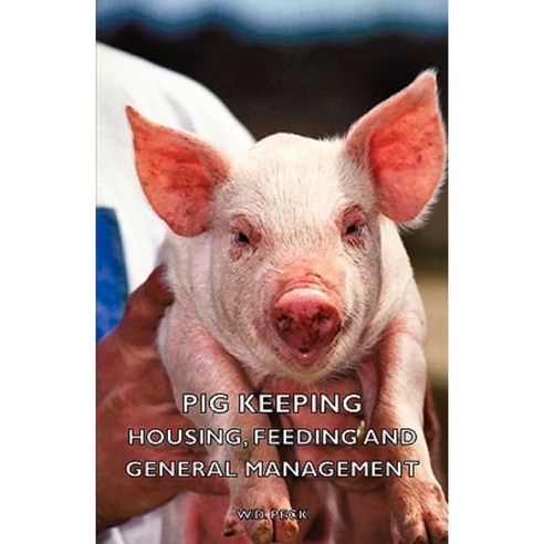 Pig Keeping - Housing Feeding and General Management Hardcover, Hesperides Press