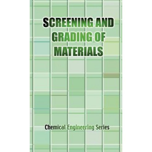 The Screening and Grading of Materials (Chemical Engineering Series) Hardcover, Wexford College Press