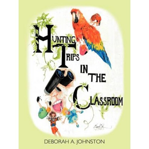 Hunting Trips in the Classroom Paperback, Authorhouse