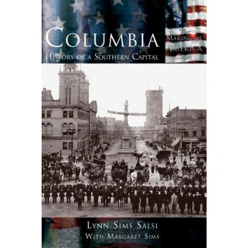 Columbia: History of a Southern Capital Hardcover, Arcadia Publishing (SC)