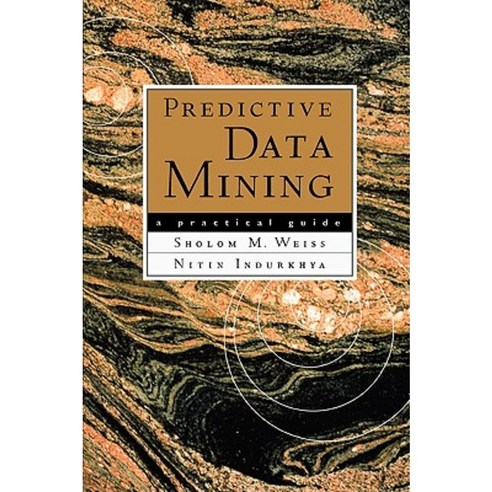 Predictive Data Mining: A Practical Guide Paperback, Morgan Kaufmann Publishers