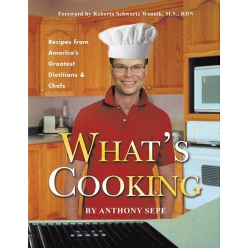 What''s Cooking: Recipes from America''s Greatest Dietitians & Chefs Paperback, Authorhouse