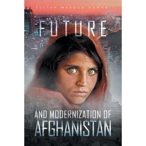 Future and Modernization of Afghanistan Paperback, Xlibris Corporation