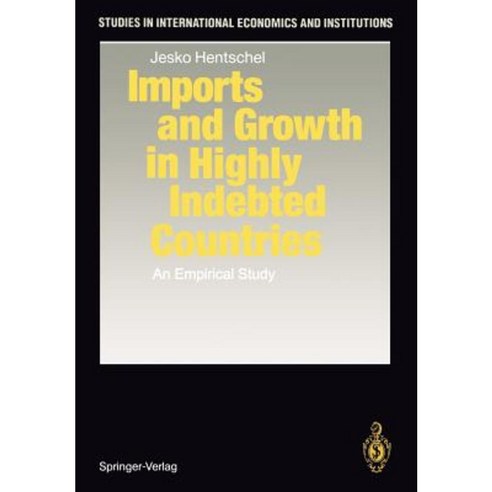 Imports and Growth in Highly Indebted Countries: An Empirical Study Paperback, Springer