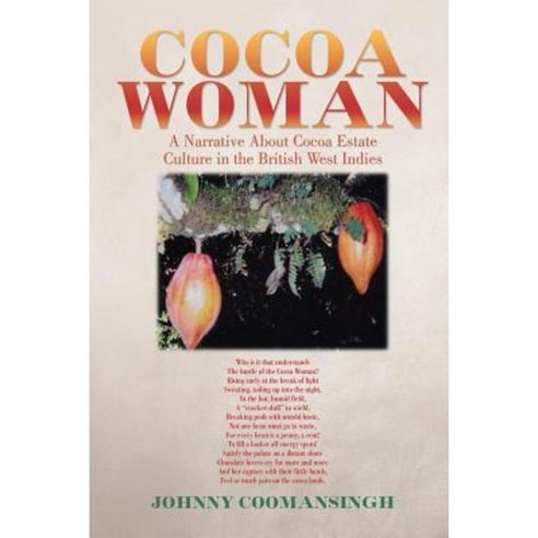 Cocoa Woman: A Narrative about Cocoa Estate Culture in the British West Indies Paperback, Xlibris