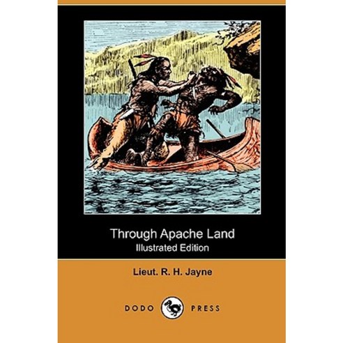 Through Apache Land (Illustrated Edition) (Dodo Press) Paperback, Dodo Press