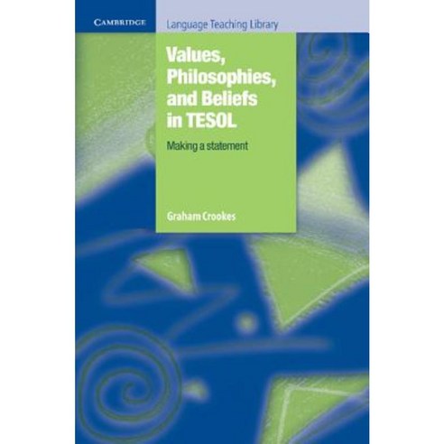 Values Philosophies and Beliefs in TESOL : Making a Statement, Cambridge University Press