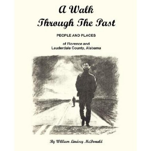 A Walk Through the Past - People and Places of Florence and Lauderdale County Alabama Paperback, Bluewater Publishing