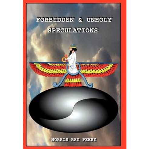 Forbidden and Unholy Speculations Hardcover, iUniverse