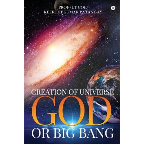 Creation of Universe God or Big Bang Paperback, Notion Press, Inc.