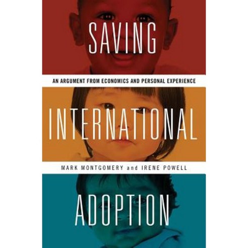 Saving International Adoption: An Argument from Economics and Personal Experience Hardcover, Vanderbilt University Press