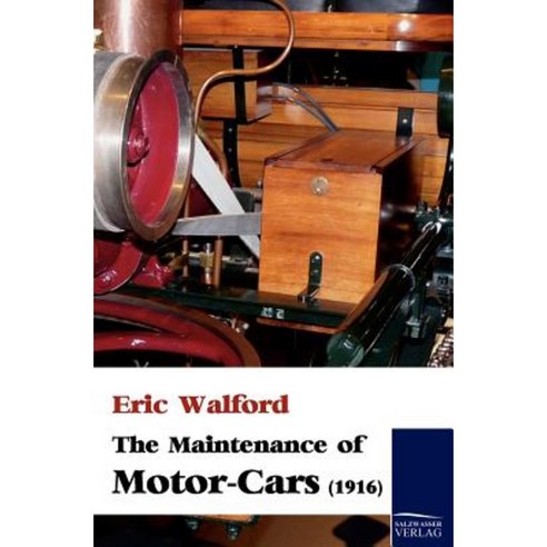 The Maintenance of Motor-Cars (1916) Paperback, Salzwasser-Verlag Gmbh