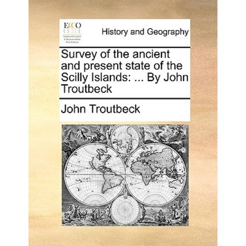 Survey of the Ancient and Present State of the Scilly Islands: ... by John Troutbeck Paperback, Gale Ecco, Print Editions