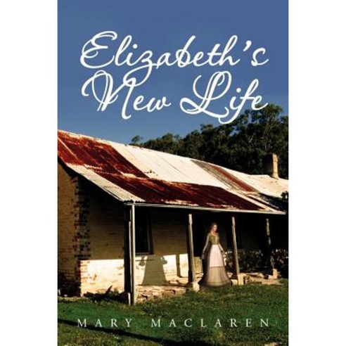 Elizabeth''s New Life Paperback, Xlibris Corporation