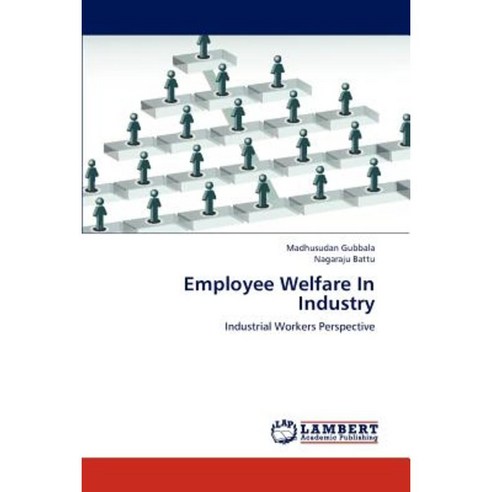 Employee Welfare in Industry Paperback, LAP Lambert Academic Publishing