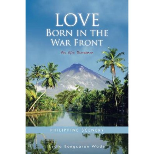 Love Born in the War Front: An Epic Romance Paperback, Authorhouse