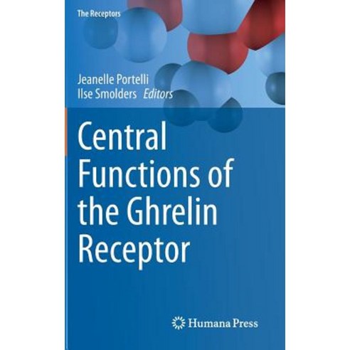 Central Functions of the Ghrelin Receptor Hardcover, Springer
