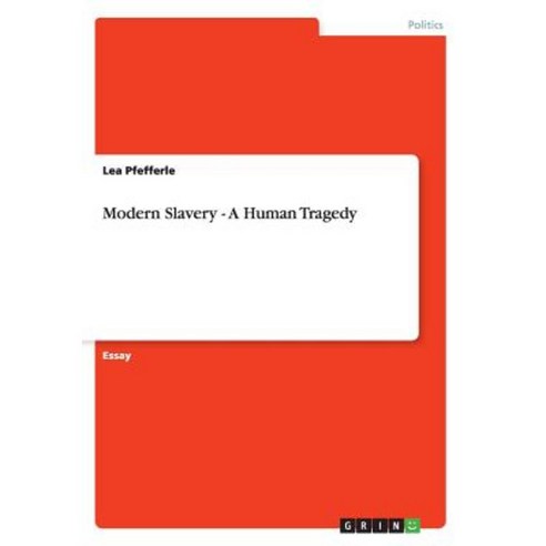 Modern Slavery - A Human Tragedy Paperback, Grin Publishing