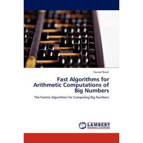 Fast Algorithms for Arithmetic Computations of Big Numbers Paperback ...
