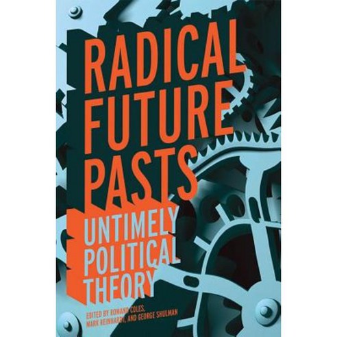 Radical Future Pasts: Untimely Political Theory Hardcover, University Press of Kentucky