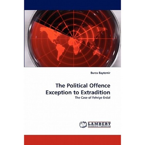 The Political Offence Exception to Extradition Paperback, LAP Lambert Academic Publishing