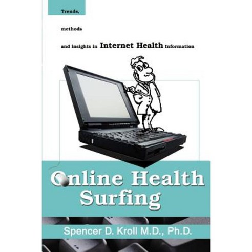 Online Health Surfing: Trends Methods and Insights in Internet Health Information Paperback, iUniversity Press