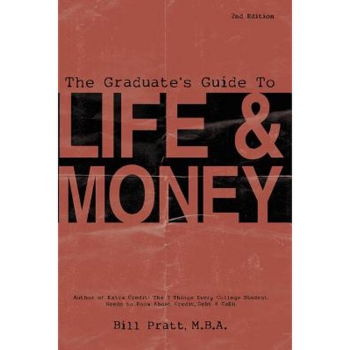 The Graduate''s Guide to Life & Money 2nd Edition Paperback, Bill Pratt