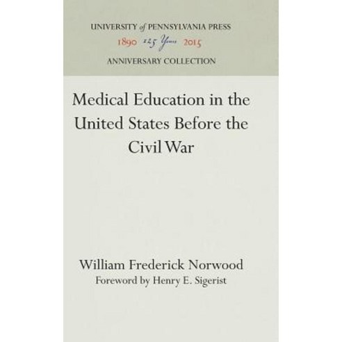 Medical Education in the United States Before the Civil War Hardcover, University of Pennsylvania Press