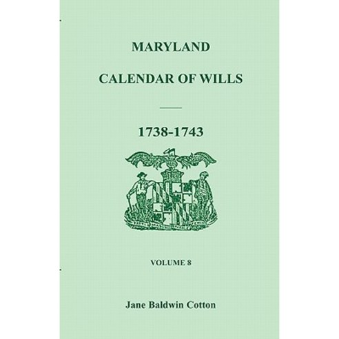 Maryland Calendar of Wills Volume 8: 1738-1743 Paperback, Heritage Books
