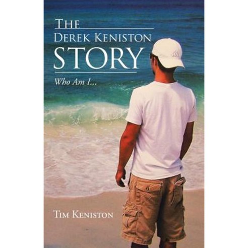The Derek Keniston Story: Who Am I... Paperback, WestBow Press