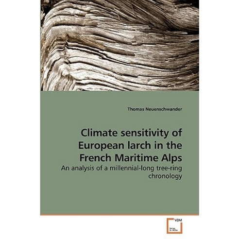 Climate Sensitivity of European Larch in the French Maritime Alps Paperback, VDM Verlag