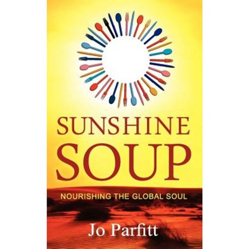 Sunshine Soup - Nourishing the Global Soul Paperback, Summertime Publishing
