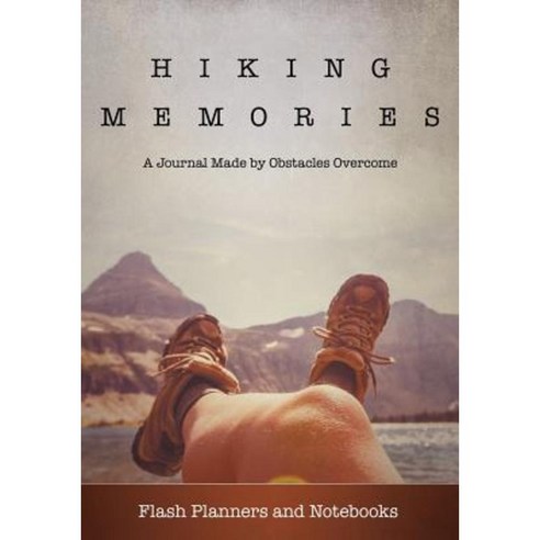Hiking Memories: A Journal Made by Obstacles Overcome Paperback, Traudl Whlke