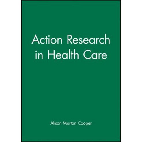 Action Research in Health Care Paperback, Wiley-Blackwell