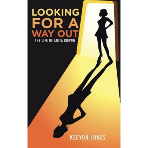 Looking for a Way Out: The Life of Anita Brown Hardcover, Authorhouse