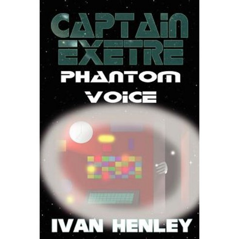Captain Exetre: Phantom Voice Paperback, Lulu.com