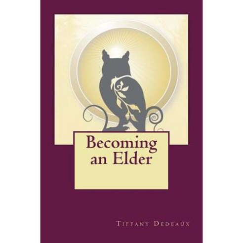 Becoming an Elder: Answering the Call for the Next Stage of Development Paperback, Createspace
